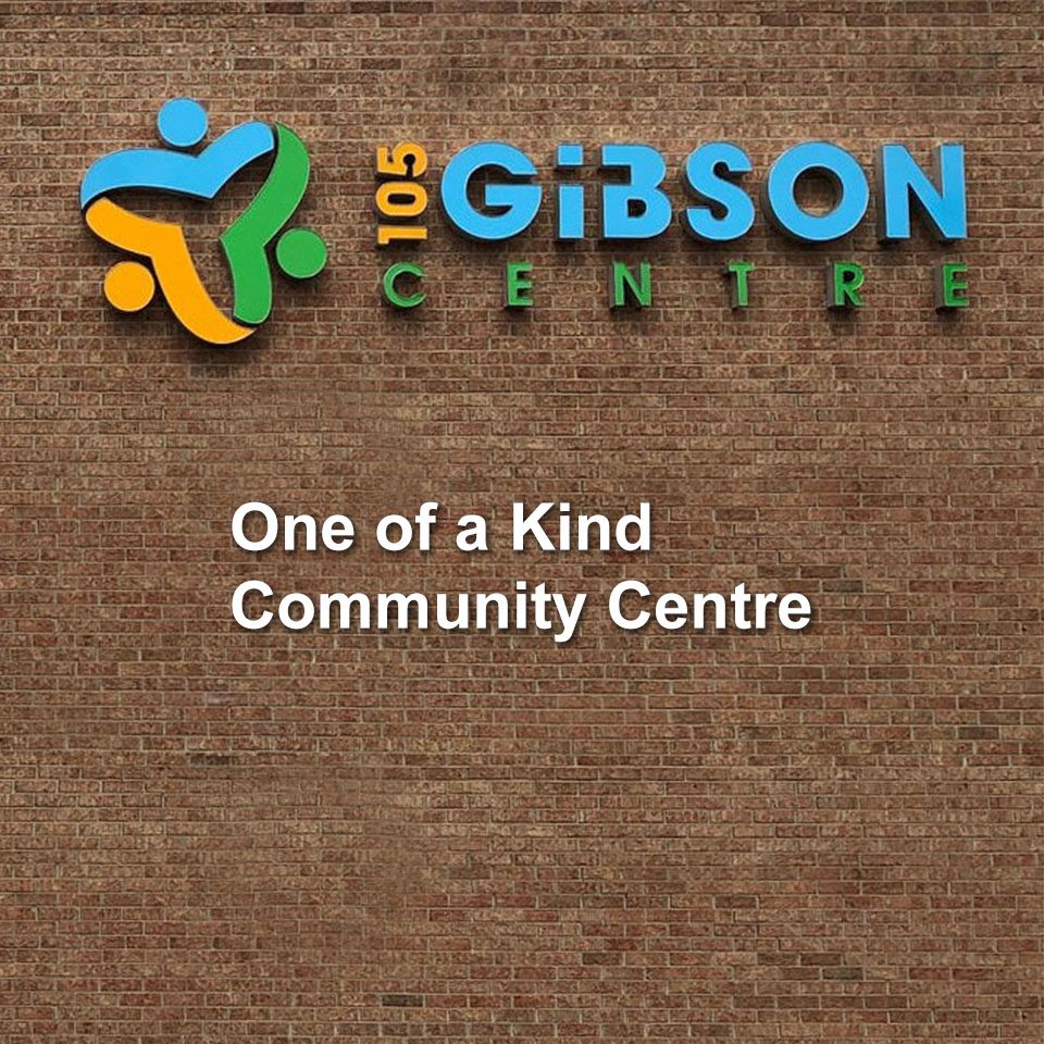 105 Gibson Centre - One of a Kind Community Centre