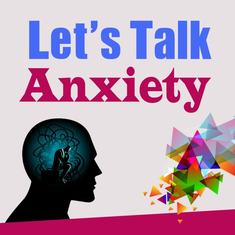 Let’s Talk Anxiety – Learn More Let's Talk Anxiety
